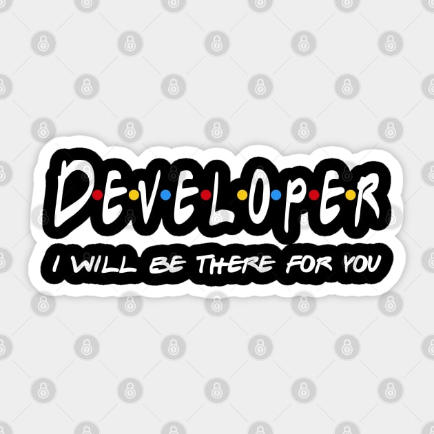 Developer Gifts - I'll be there for you Sticker by StudioElla